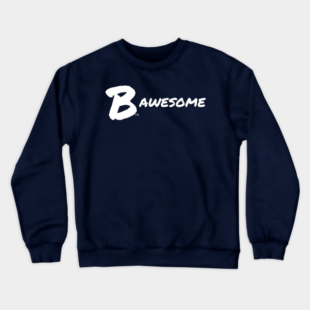B Awesome Crewneck Sweatshirt by B